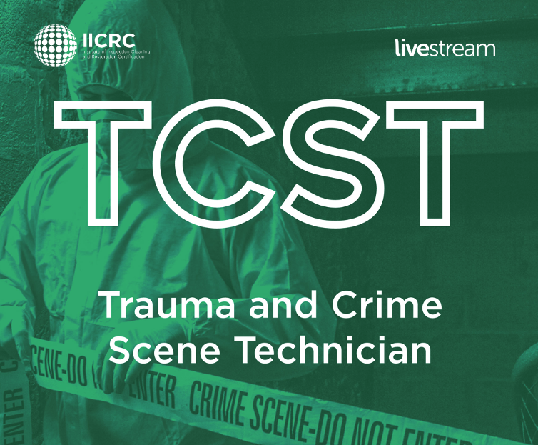 IICRC Trauma & Crime Scene Technician (TCST) - Live Stream